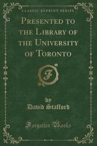 Cover of Presented to the Library of the University of Toronto (Classic Reprint)