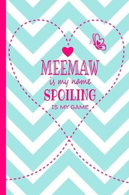 Book cover for Meemaw Is My Name Spoiling Is My Game