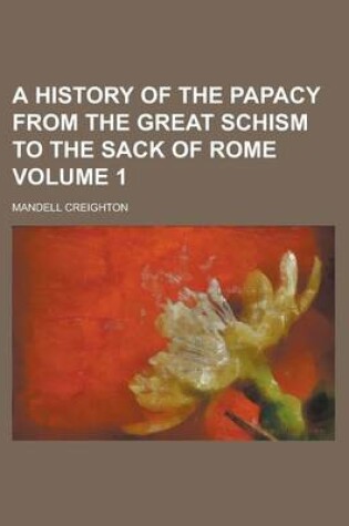 Cover of A History of the Papacy from the Great Schism to the Sack of Rome (1901)