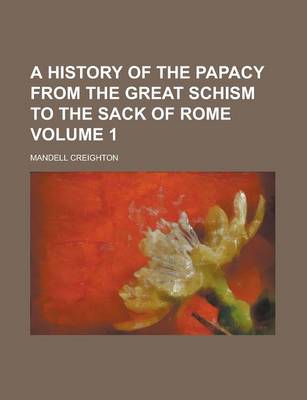 Book cover for A History of the Papacy from the Great Schism to the Sack of Rome (1901)