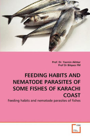 Cover of Feeding Habits and Nematode Parasites of Some Fishes of Karachi Coast