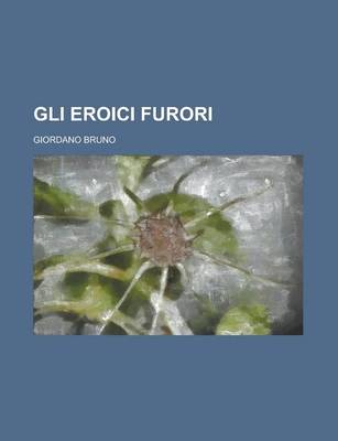 Book cover for Gli Eroici Furori