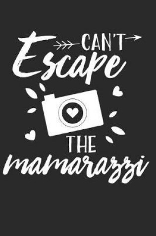 Cover of Can't Escape the Mamarazzi