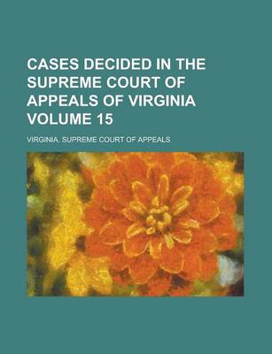 Book cover for Cases Decided in the Supreme Court of Appeals of Virginia Volume 15