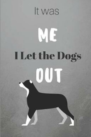 Cover of It Was Me I Let the Dogs Out