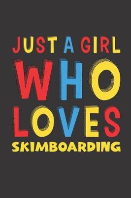 Book cover for Just A Girl Who Loves Skimboarding