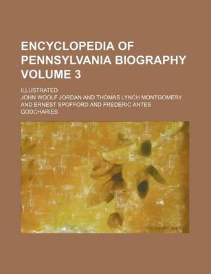 Book cover for Encyclopedia of Pennsylvania Biography Volume 3; Illustrated