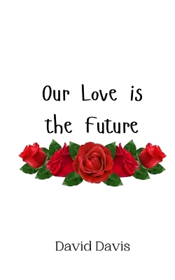 Book cover for Our Love is the Future