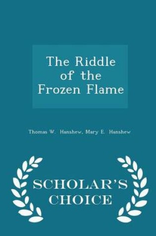 Cover of The Riddle of the Frozen Flame - Scholar's Choice Edition