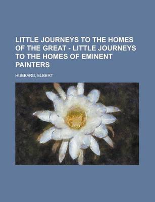 Book cover for Little Journeys to the Homes of the Great - Little Journeys to the Homes of Eminent Painters