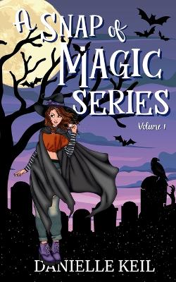 Book cover for A Snap of Magic Series Vol. 1