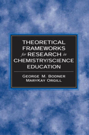 Cover of Theoretical Frameworks for Research in Chemistry/Science Education