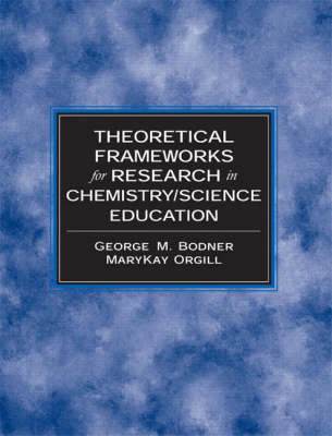 Book cover for Theoretical Frameworks for Research in Chemistry/Science Education