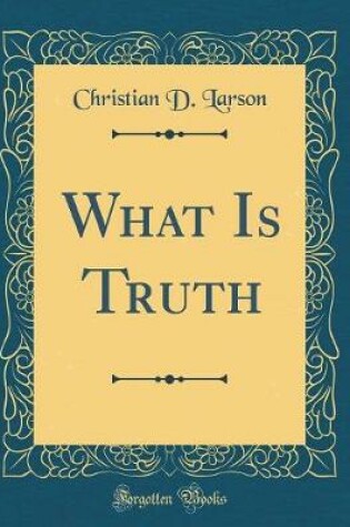 Cover of What Is Truth (Classic Reprint)