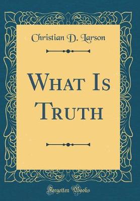 Book cover for What Is Truth (Classic Reprint)