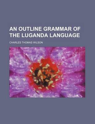 Book cover for An Outline Grammar of the Luganda Language