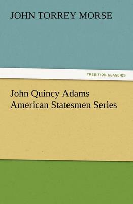 Book cover for John Quincy Adams American Statesmen Series