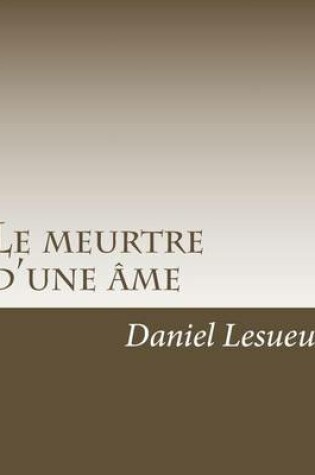 Cover of Le meurtre d'une ame