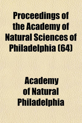 Book cover for Proceedings of the Academy of Natural Sciences of Philadelphia (64)