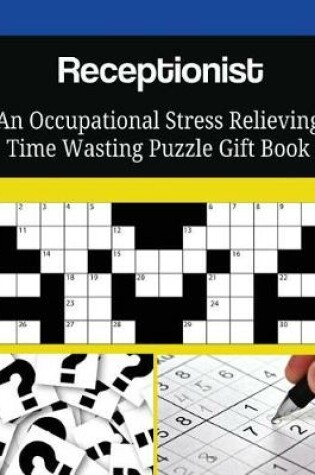 Cover of Receptionist An Occupational Stress Relieving Time Wasting Puzzle Gift Book