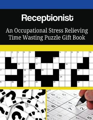 Book cover for Receptionist An Occupational Stress Relieving Time Wasting Puzzle Gift Book