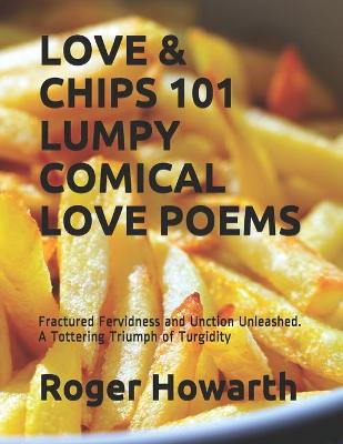 Book cover for Love & Chips 101 Lumpy Comical Love Poems