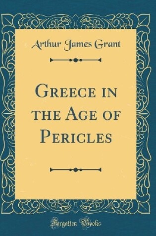 Cover of Greece in the Age of Pericles (Classic Reprint)