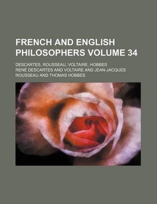 Book cover for French and English Philosophers; Descartes, Rousseau, Voltaire, Hobbes Volume 34