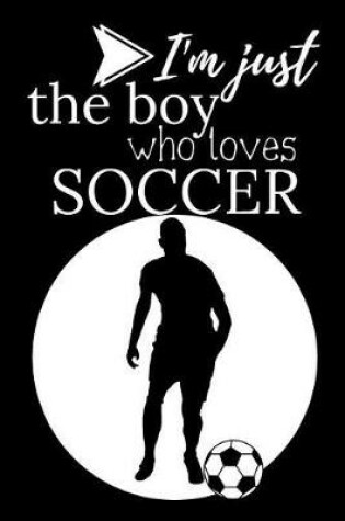 Cover of I'm Just a Boy Who Loves Soccer