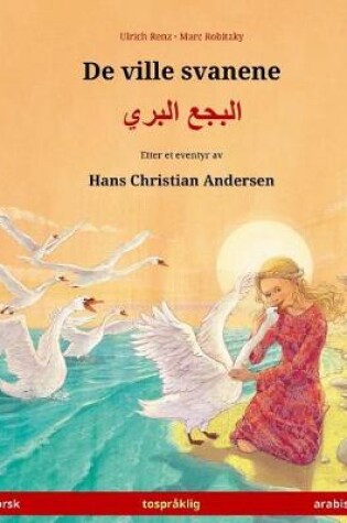 Cover of De ville svanene - Albajae albary (norsk - arabisk). Etter et eventyr av Hans Christian Andersen