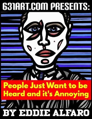 Book cover for People Just Want to be Heard and it's Annoying