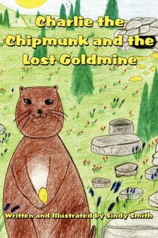 Cover of Charlie the Chipmunk and the Lost Goldmine