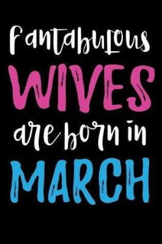 Cover of Fantabulous Wives Are Born In March