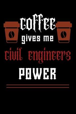 Book cover for COFFEE gives me civil engineers power