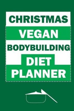 Cover of Christmas Vegan Bodybuilding Diet Planner