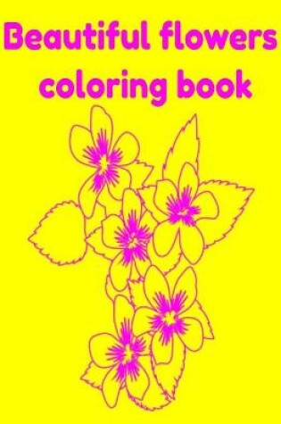 Cover of Beautiful flowers coloring book