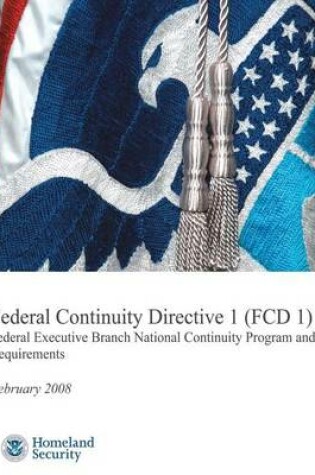 Cover of Federal Continuity Directive 1 (FCD1) - Federal Executive Branch National Continuity Program and Requirements (February 2008)