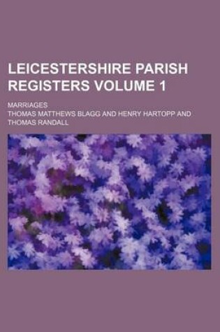 Cover of Leicestershire Parish Registers Volume 1; Marriages