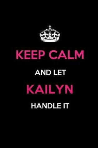 Cover of Keep Calm and Let Kailyn Handle It