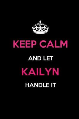 Book cover for Keep Calm and Let Kailyn Handle It