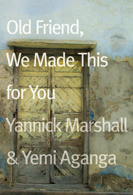 Book cover for Old Friend, We Made This for You