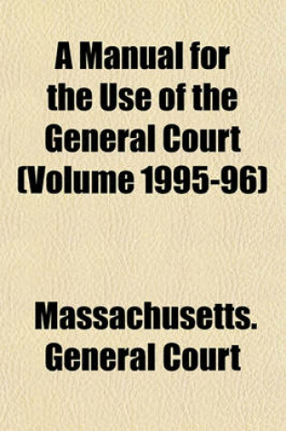 Cover of A Manual for the Use of the General Court (Volume 1995-96)