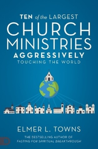 Cover of Ten of the Largest Church Ministries Touching the World