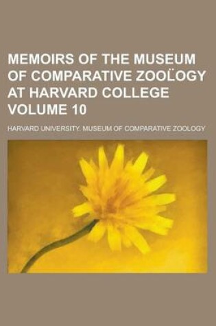 Cover of Memoirs of the Museum of Comparative Zool Ogy at Harvard College Volume 10