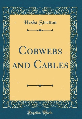 Book cover for Cobwebs and Cables (Classic Reprint)
