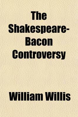 Book cover for The Shakespeare-Bacon Controversy; A Report of the Trial of an Issue in Westminster Hall, June 20, 1627, Read in the Inner Temple Hall May 29th, 1902