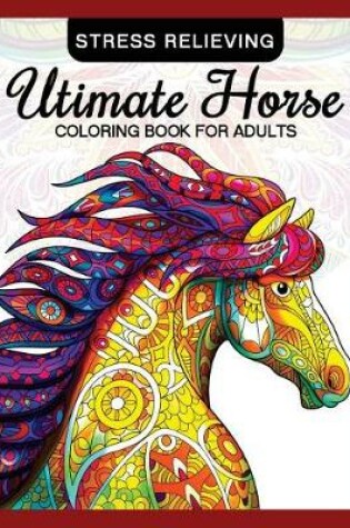 Cover of Utimate Horse Coloring Book for Adults