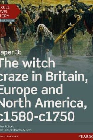 Cover of Edexcel A Level History, Paper 3: The witch craze in Britain, Europe and North America c1580-c1750 Student Book + ActiveBook