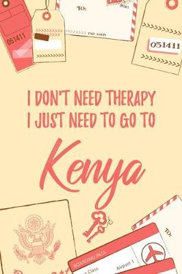 Book cover for I Don't Need Therapy I Just Need To Go To Kenya