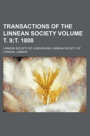 Cover of Transactions of the Linnean Society Volume . 9; . 1808